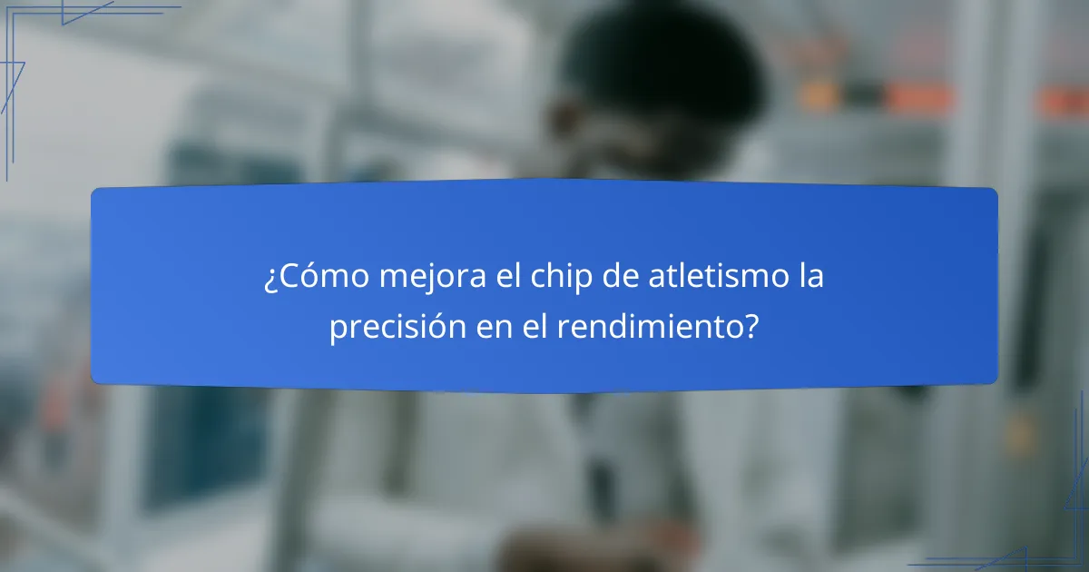 ¿Cómo mejora el chip de atletismo la precisión en el rendimiento?
