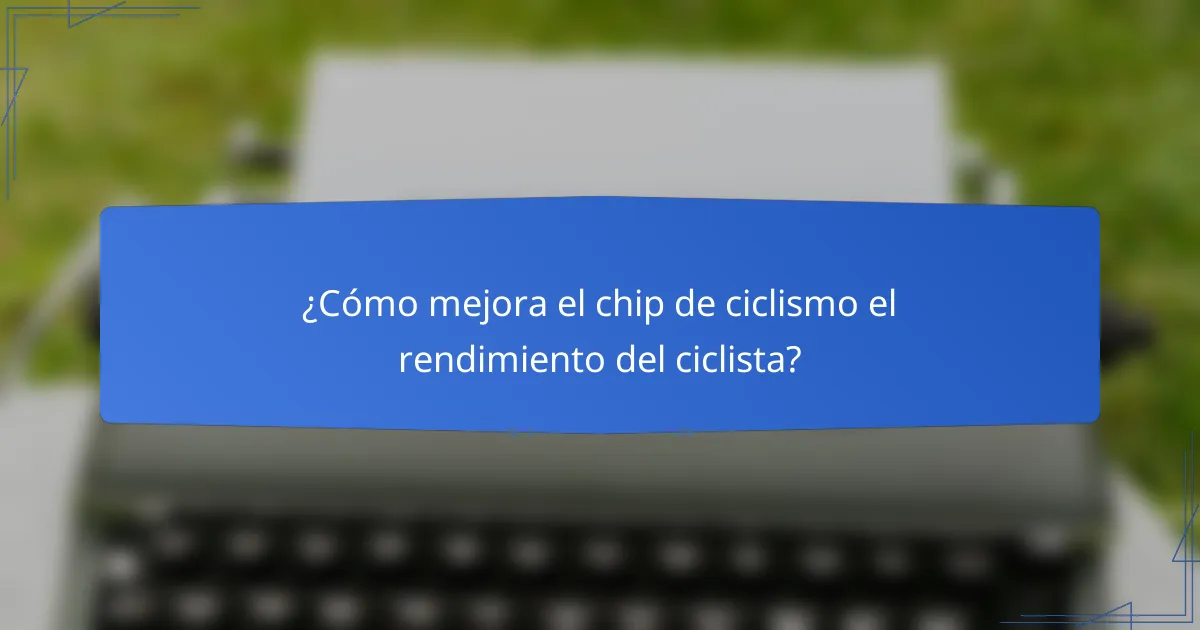 ¿Cómo mejora el chip de ciclismo el rendimiento del ciclista?
