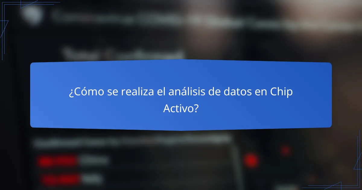 ¿Cómo se realiza el análisis de datos en Chip Activo?
