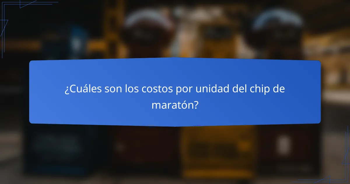 ¿Cuáles son los costos por unidad del chip de maratón?