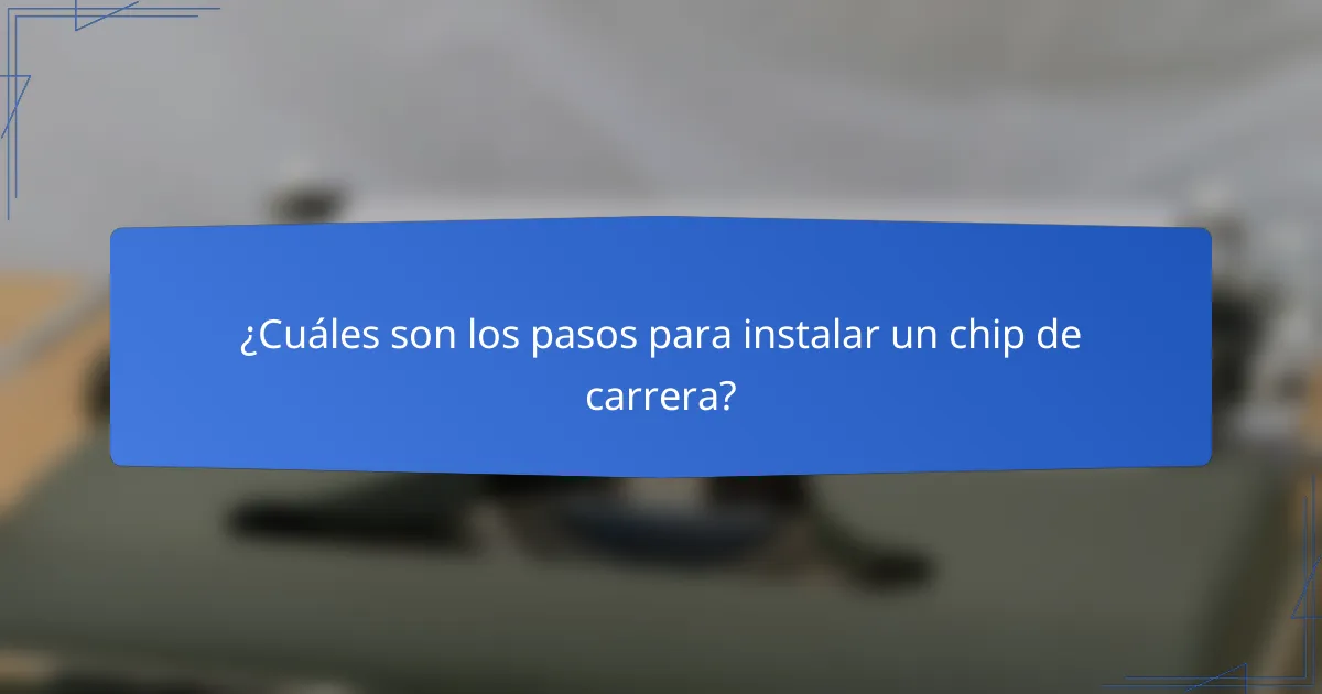 ¿Cuáles son los pasos para instalar un chip de carrera?