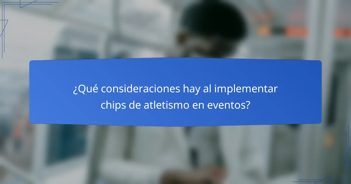 ¿Qué consideraciones hay al implementar chips de atletismo en eventos?