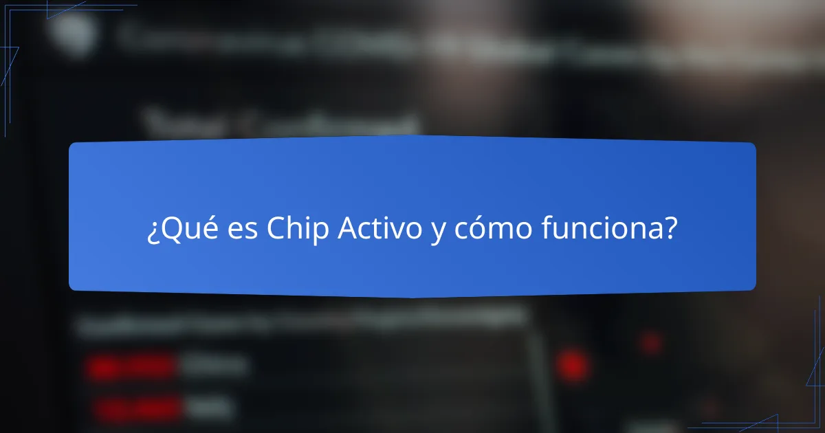 ¿Qué es Chip Activo y cómo funciona?