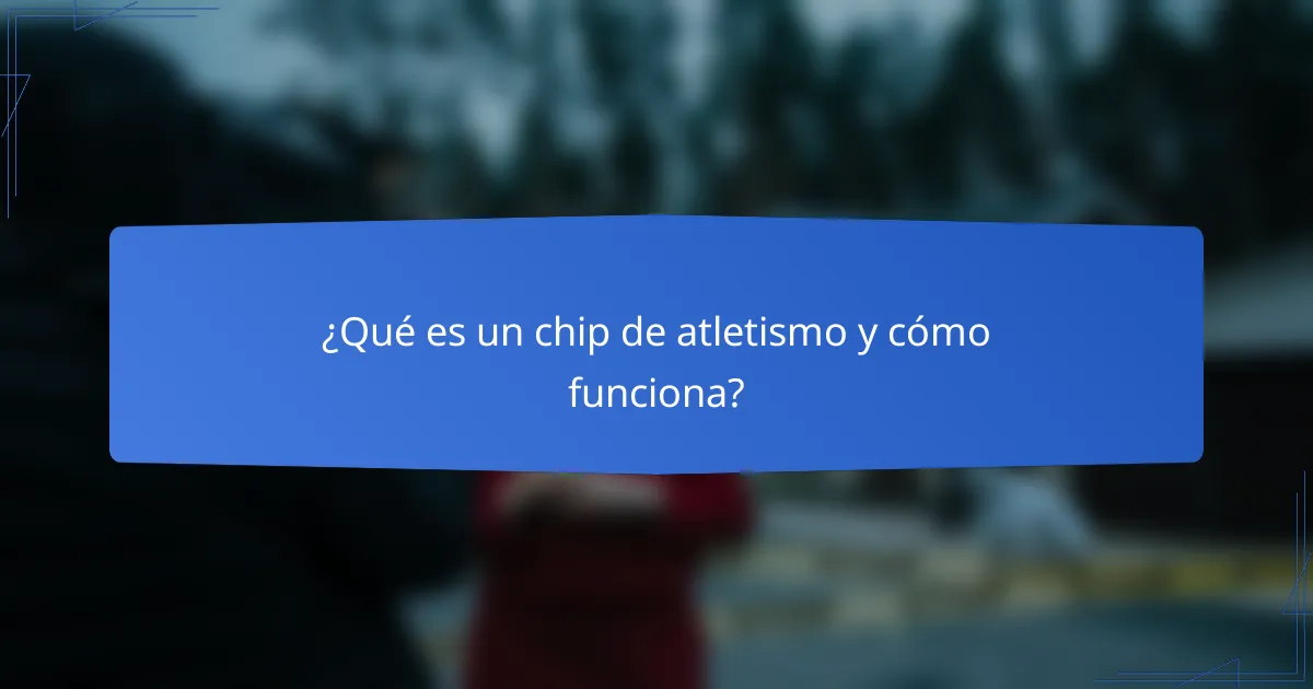 ¿Qué es un chip de atletismo y cómo funciona?
