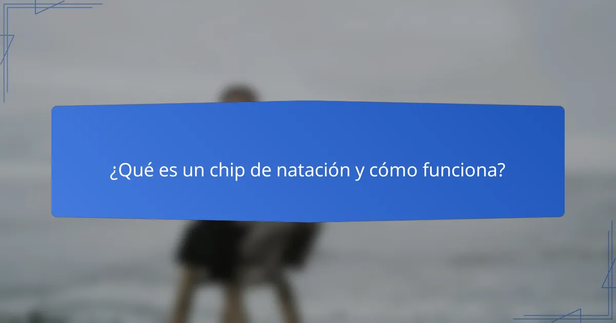 ¿Qué es un chip de natación y cómo funciona?