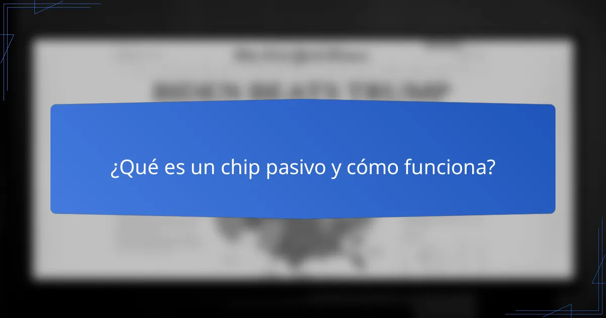 ¿Qué es un chip pasivo y cómo funciona?