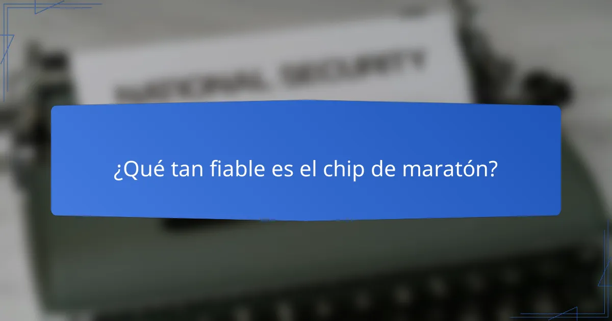 ¿Qué tan fiable es el chip de maratón?